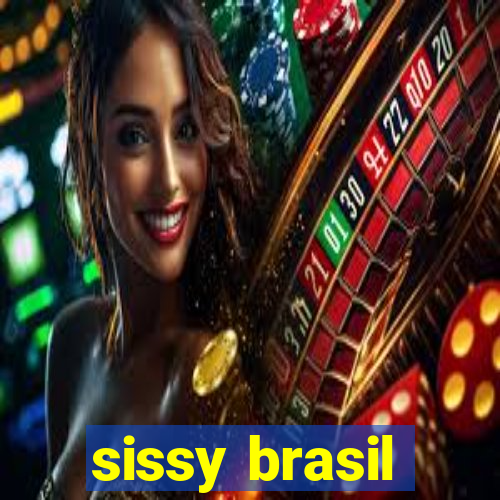 sissy brasil